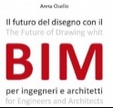 : Il futuro del disegno con il Bim per ingegneri e architetti -   Ricerca teorica e applicata sul Building information modelling