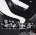 : Roma - Guida all'architettura moderna 1909-2011 -   Una ricognizione completa e ricca di schede dell'ultimo secolo di architettura capitolina