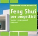 : Feng Shui per progettisti - Tecnica e realizzazioni -   Un volume descrive le antiche teorie di origine taoista applicate alla dimensione abitativa, con un taglio specificatamente tecnico