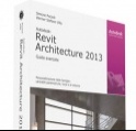 : Autodesk Revit Architecture 2013 -   Guida pratica per la nuova edizione di uno dei piu' potenti software per la progettazione architettonica
