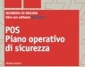 : POS - Piano Operativo di Sicurezza -   Una guida operativa alla stesura del documento che il datore di lavoro dell'impresa esecutrice deve redigere con l'obiettivo di valutare i rischi all'interno di uno specifico cantiere